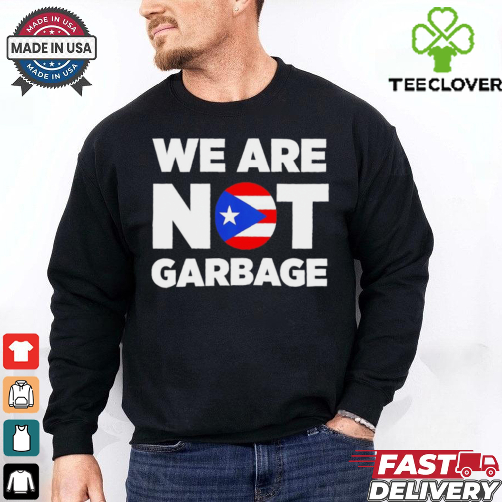 Trump we are not garbage shirt Trump we are not garbage shirt