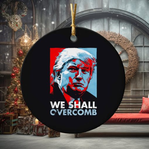 Trump we shall overcomb ornament