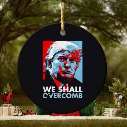 Trump we shall overcomb ornament