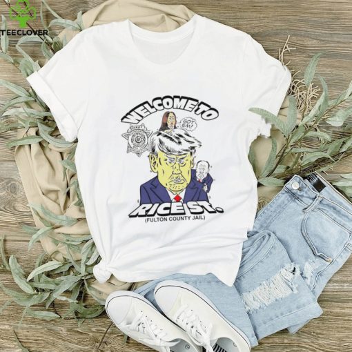 Trump welcome to rice st fulton county jail cartoon shirt
