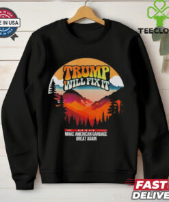Trump will fix it make American garbage great again shirt