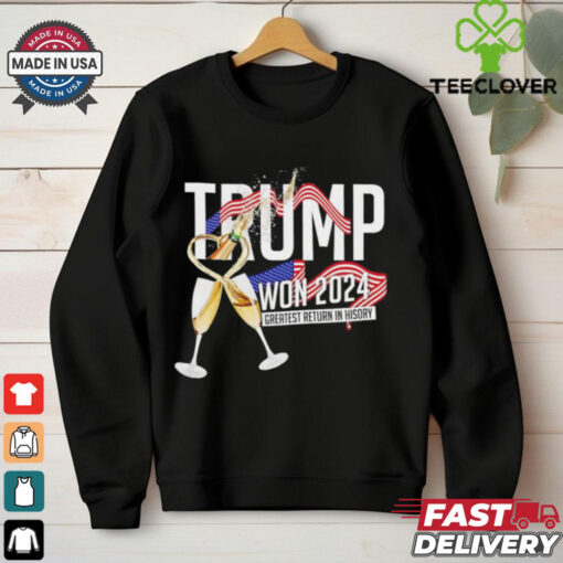 Trump won 2024 greatest return in history shirt