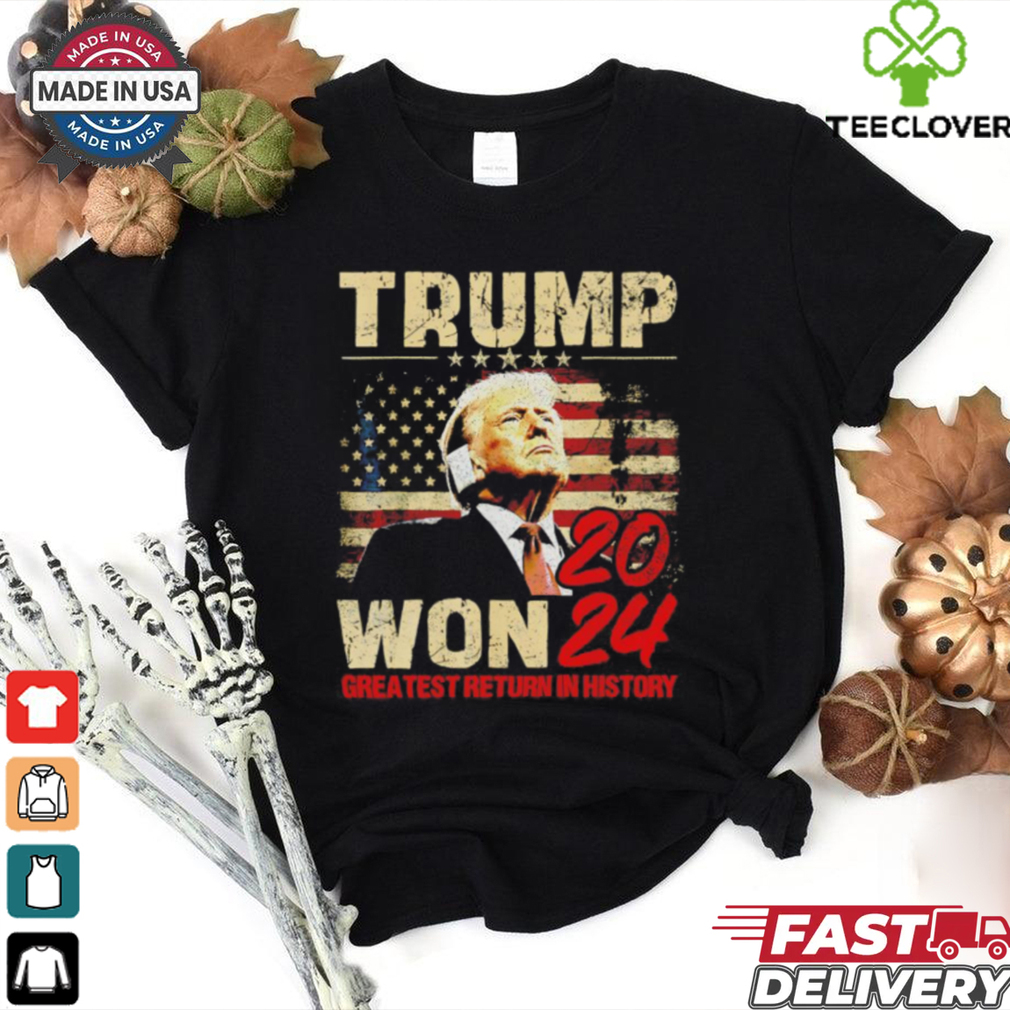 Trump won 2024 greatest return in history shirt Trump won 2024 greatest return in history shirt