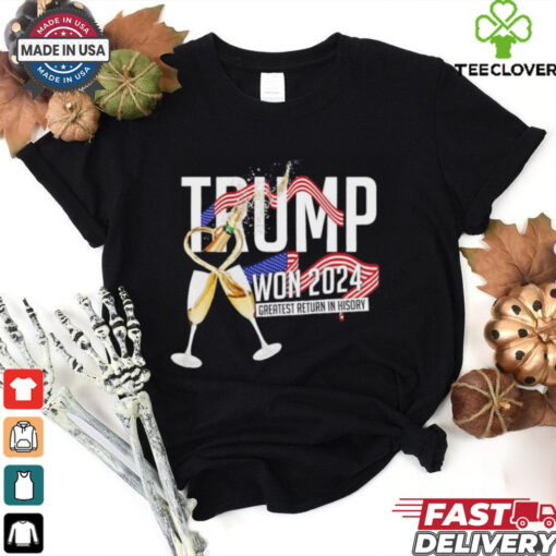 Trump won 2024 greatest return in history shirt