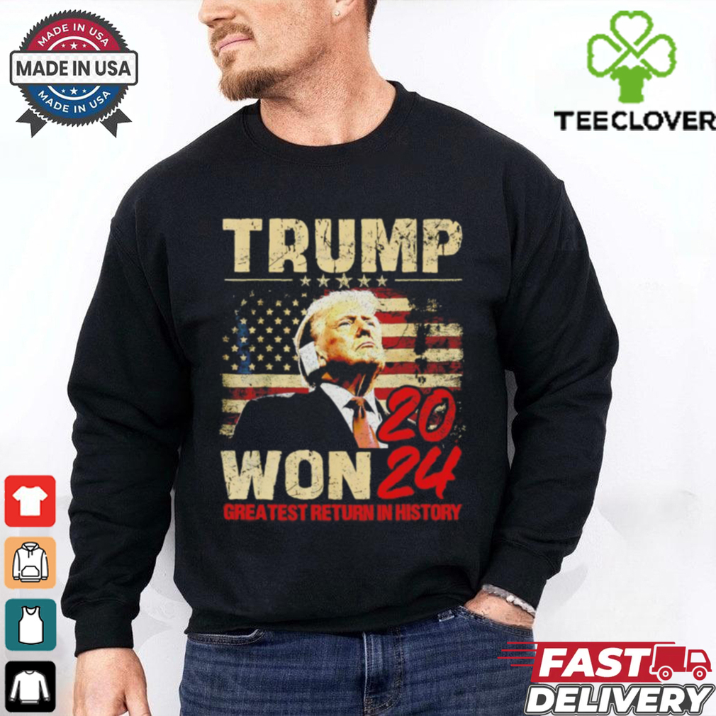 Trump won 2024 greatest return in history shirt Trump won 2024 greatest return in history shirt
