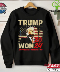 Trump won 2024 greatest return in history shirt