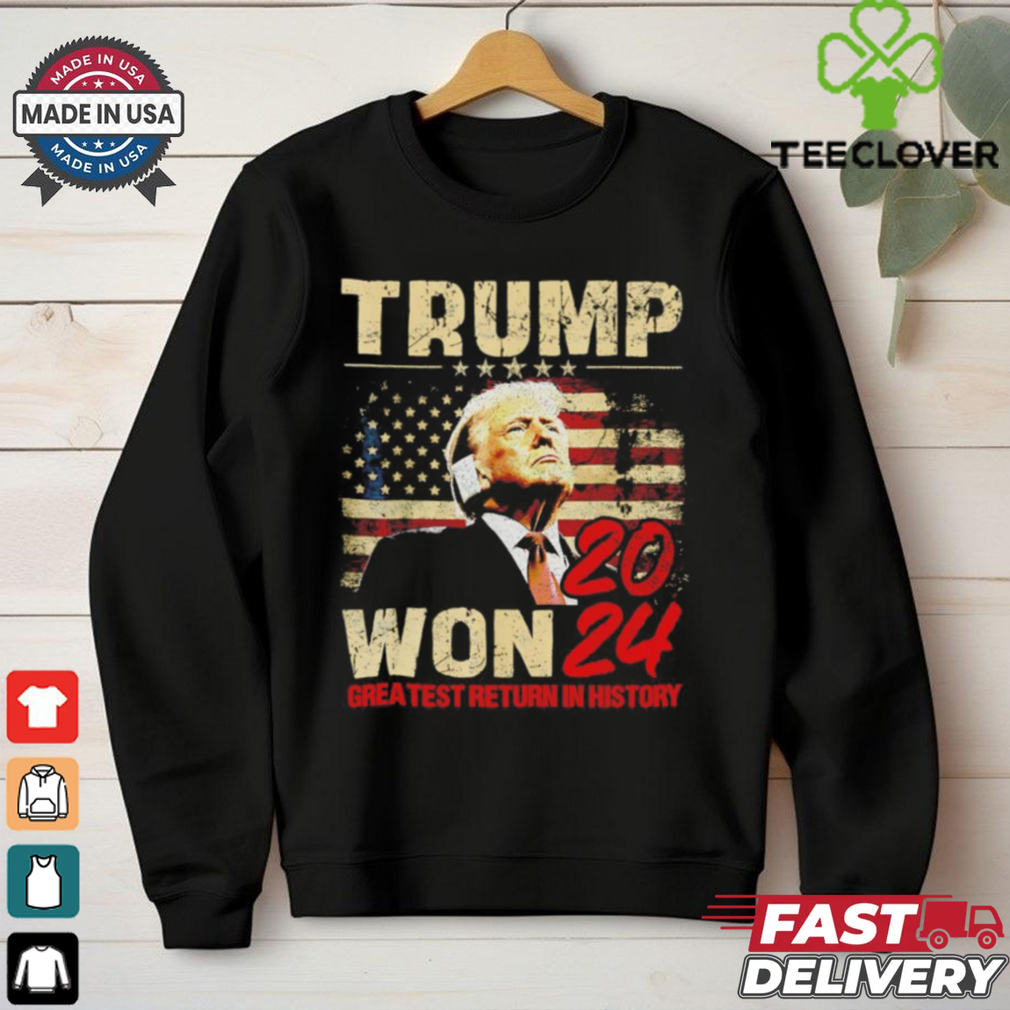 Trump won 2024 greatest return in history shirt Trump won 2024 greatest return in history shirt