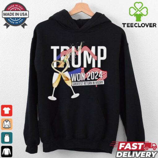 Trump won 2024 greatest return in history shirt