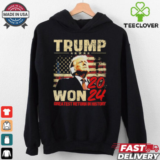 Trump won 2024 greatest return in history shirt