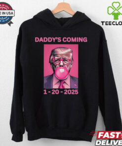 Trump won election Daddy’s coming shirt