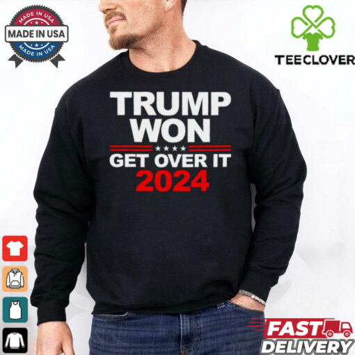 Trump won get over it 2024 election shirt