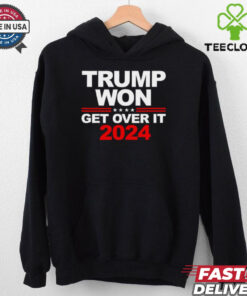 Trump won get over it 2024 election shirt