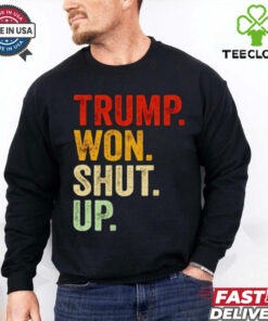 Trump won shut up vintage shirt
