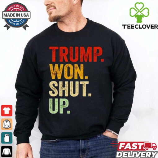 Trump won shut up vintage shirt