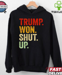 Trump won shut up vintage shirt