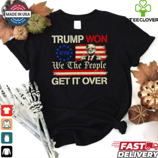 Trump won’t we the people get it over shirt