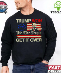 Trump won’t we the people get it over shirt