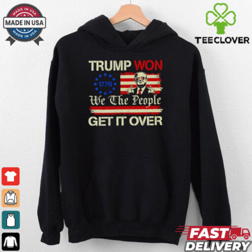 Trump won’t we the people get it over shirt