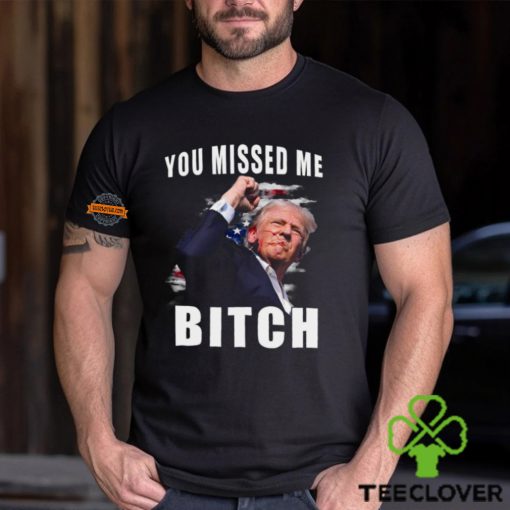 Trump you Missed Me Bitch Shirt, trump shot hoodie, sweater, longsleeve, shirt v-neck, t-shirt, trump supporters tee, Trump Shooting hoodie, sweater, longsleeve, shirt v-neck, t-shirt attempted Assassination, Maga Trump 2024 hoodie, sweater, longsleeve, shirt v-neck, t-shirt