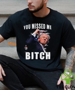 Trump you Missed Me Bitch Shirt, trump shot hoodie, sweater, longsleeve, shirt v-neck, t-shirt, trump supporters tee, Trump Shooting hoodie, sweater, longsleeve, shirt v-neck, t-shirt attempted Assassination, Maga Trump 2024 hoodie, sweater, longsleeve, shirt v-neck, t-shirt