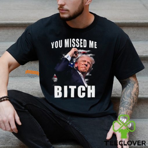 Trump you Missed Me Bitch Shirt, trump shot hoodie, sweater, longsleeve, shirt v-neck, t-shirt, trump supporters tee, Trump Shooting hoodie, sweater, longsleeve, shirt v-neck, t-shirt attempted Assassination, Maga Trump 2024 hoodie, sweater, longsleeve, shirt v-neck, t-shirt