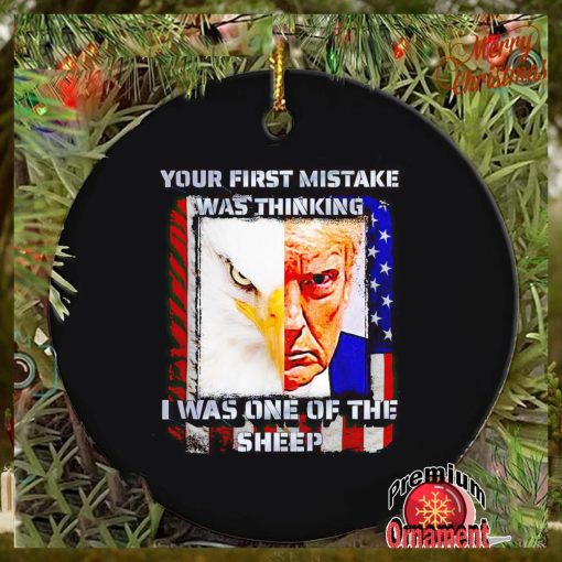 Trump your first mistake was thinking I was one of the sheep ornament