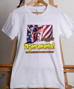 Trumpamania Connecticut Rally Anthem Shirt