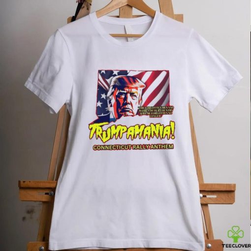 Trumpamania Connecticut Rally Anthem Shirt