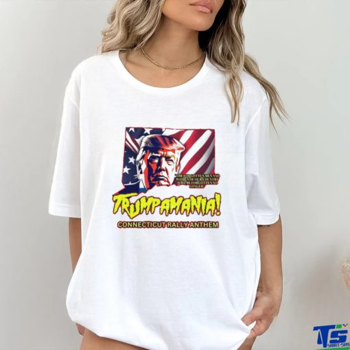 Trumpamania Connecticut Rally Anthem Shirt