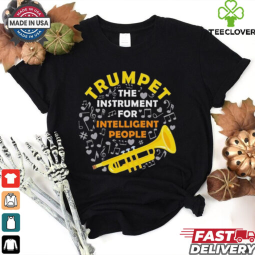Trumpet The Instrument For Intelligent People Shirt