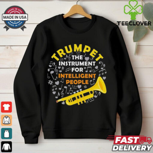 Trumpet The Instrument For Intelligent People Shirt