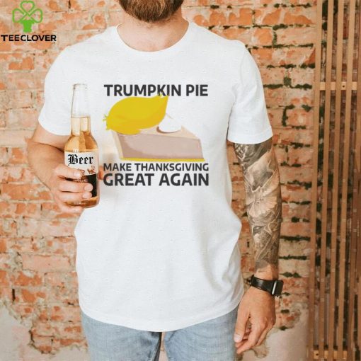Trumpkin Pie Make Thanksgiving Great Again 2022 Shirt