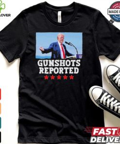 Trumps Campaign GUNSHOTS Reported T Shirt
