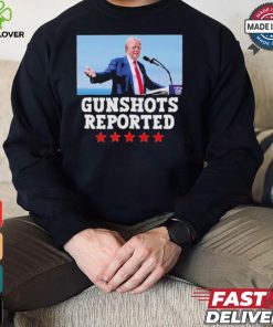 Trumps Campaign GUNSHOTS Reported T Shirt