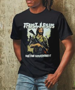Trust Jesus not the government shirt