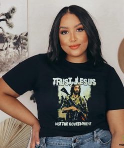 Trust Jesus not the government shirt