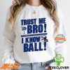 Trust Me Bro I Know New england Patriot Ball Shirt