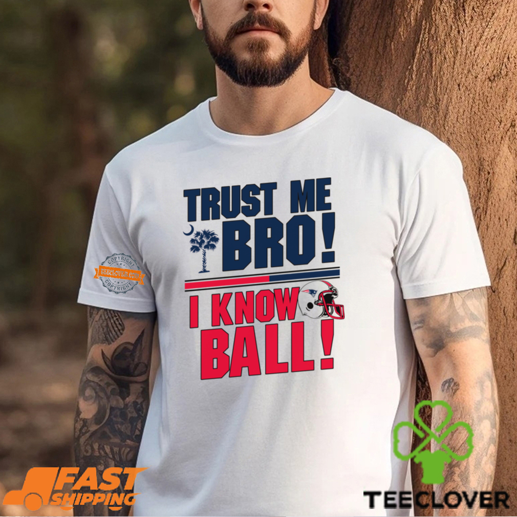 Trust Me Bro I Know New england Patriot Ball Shirt Trust Me Bro I Know New england Patriot Ball Shirt