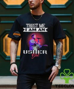 Trust Me I Am An Usher Girl T Shirt