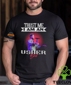 Trust Me I Am An Usher Girl T Shirt