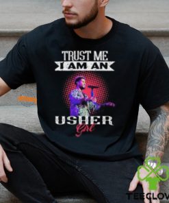 Trust Me I Am An Usher Girl T Shirt