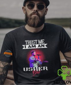 Trust Me I Am An Usher Girl T Shirt