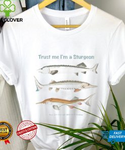 Trust Me I’m A Sturgeon Tee Shirt
