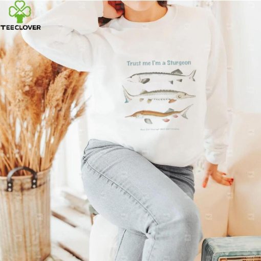 Trust Me I’m A Sturgeon Tee Shirt