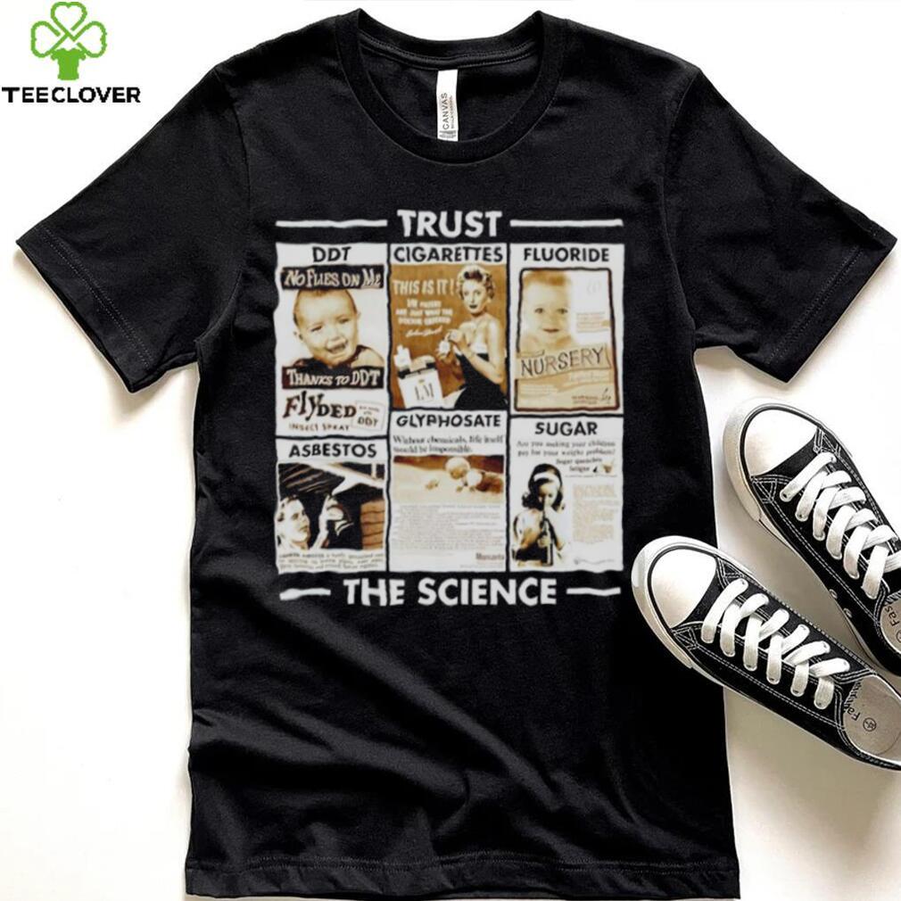 Trust The Science shirt
