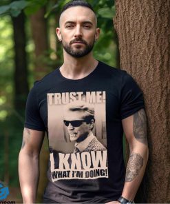 Trust me I know what I_m doing shirt