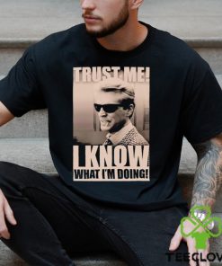 Trust me I know what I_m doing shirt