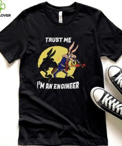 Trust me I’m an engineer shirt 1 Trust me I’m an engineer shirt