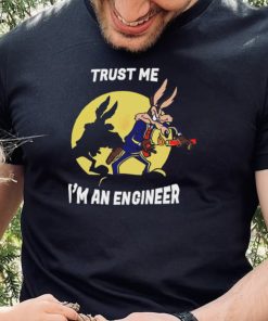 Trust me I’m an engineer shirt 2 Trust me I’m an engineer shirt
