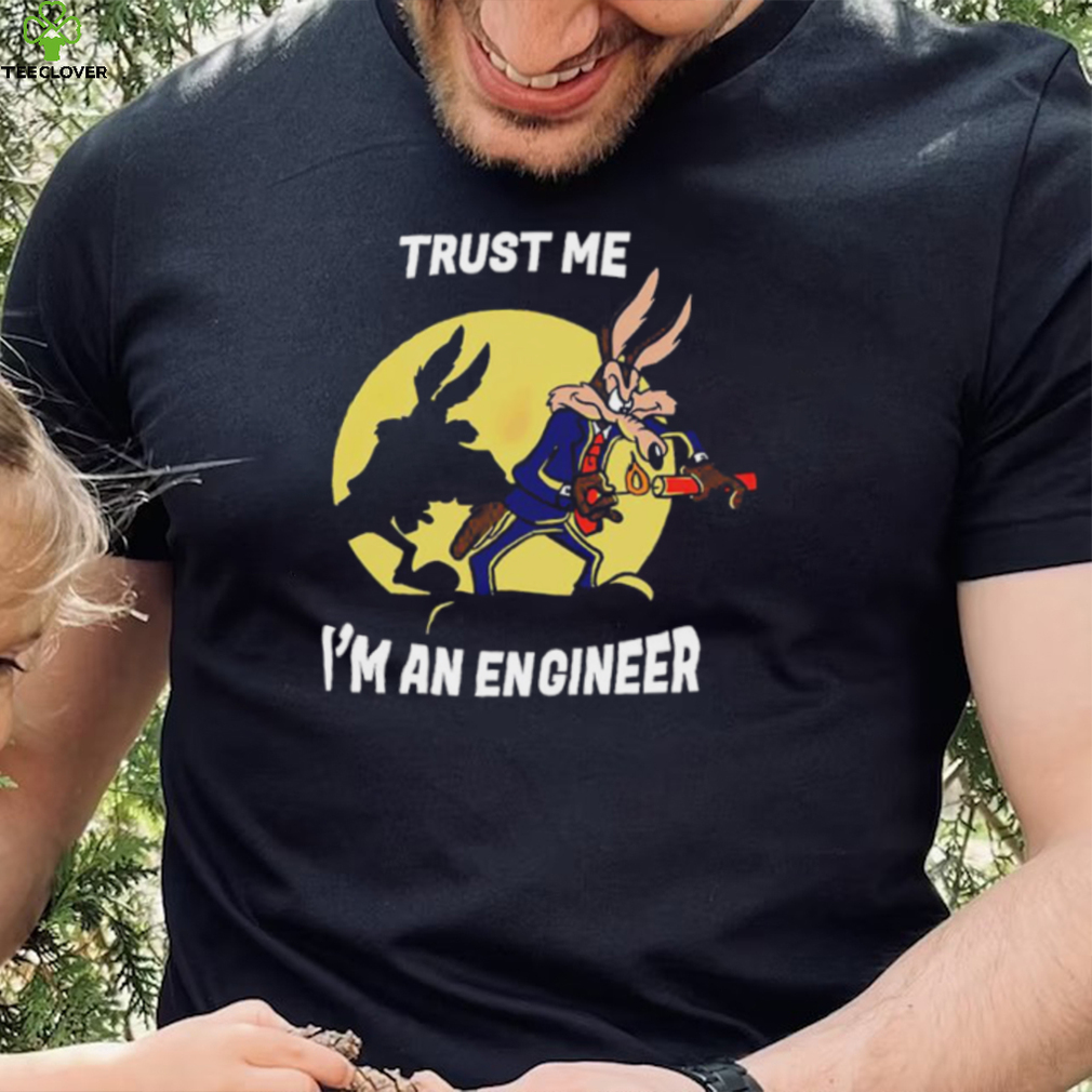 Trust me I’m an engineer shirt Trust me I’m an engineer shirt